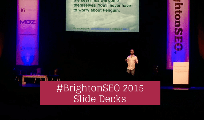 #BrightonSEO 2015 Speaker Slide Decks