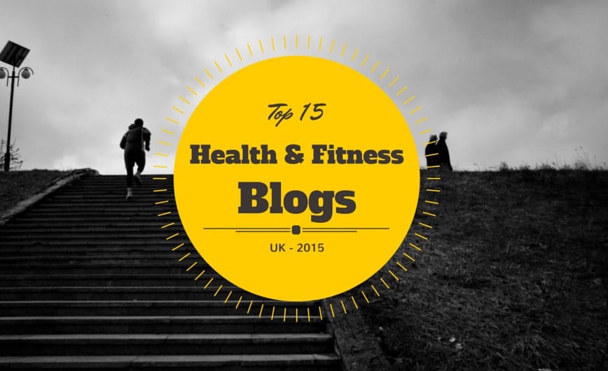 Top 15 UK Health & Fitness Blogs 2015 List