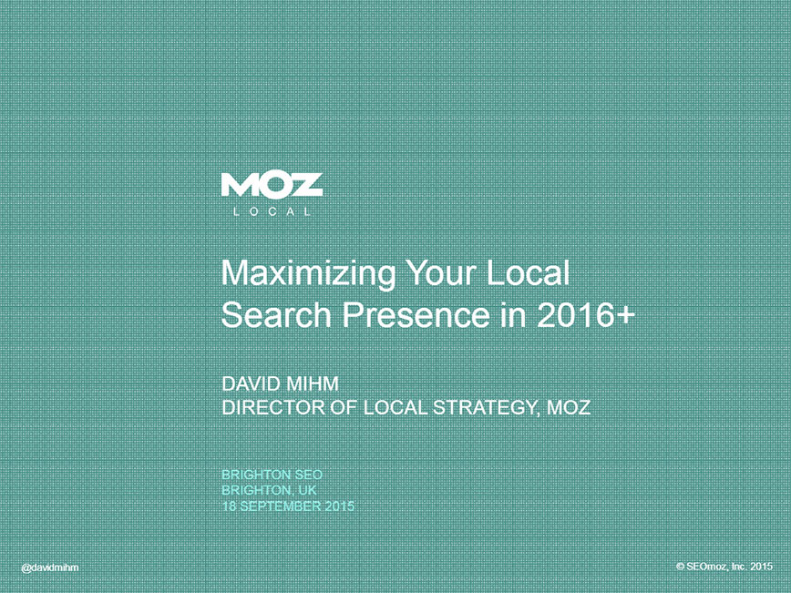 David Mihm – Maximizing Your Local Search Presence in 2016+